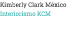 Kimberly Clark México Interiorismo KCM